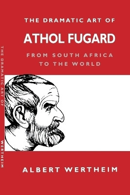 The Dramatic Art of Athol Fugard  - From South Africa to the World(English, Paperback, Wertheim Albert)