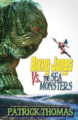 Bikini Jones Vs. The Sea Monsters(English, Paperback, Thomas Patrick)
