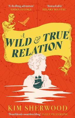A Wild & True Relation(English, Paperback, Sherwood Kim)