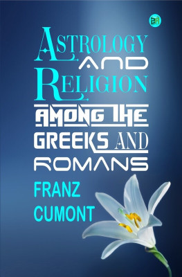 Astrology and Religion Among the Greeks and Romans(Hardcover, Franz Cumont)