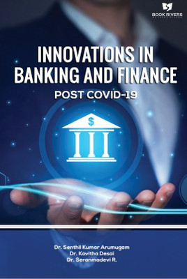 Innovations in Banking and Finance Post Covid-19(Paperback, Dr. Senthil Kumar Arumugam,Dr. Kavitha Desai,Dr. Seranmadevi R.,)