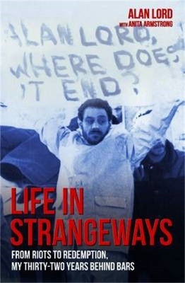 Life in Strangeways - From Riots to Redemption, My 32 Years Behind Bars(English, Paperback, Armstrong Alan Lord, Anita)