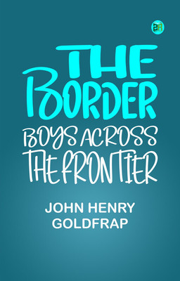 The Border Boys Across the Frontier(Paperback, John Henry Goldfrap)