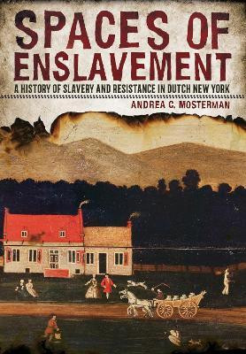 Spaces of Enslavement(English, Electronic book text, Mosterman Andrea C.)
