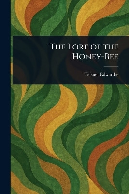 The Lore of the Honey-Bee(English, Paperback, Edwardes Tickner)