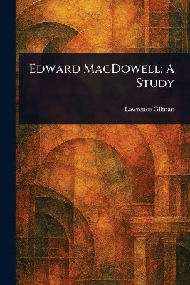 Edward MacDowell(English, Paperback, Gilman Lawrence)