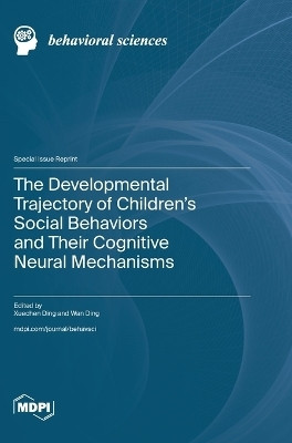 The Developmental Trajectory of Children's Social Behaviors and Their Cognitive Neural Mechanisms(English, Hardcover, unknown)