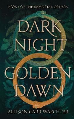Dark Night Golden Dawn(English, Paperback, Carr Waechter Allison)