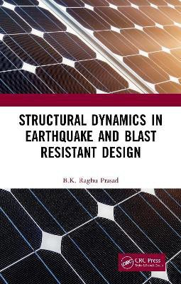 Structural Dynamics in Earthquake and Blast Resistant Design(English, Electronic book text, Prasad BK Raghu)