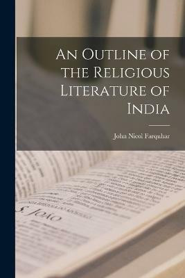 An Outline of the Religious Literature of India(English, Paperback, Farquhar John Nicol)