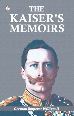 THE KAISER'S MEMOIRS(Paperback, German Emperor William II)