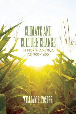 Climate and Culture Change in North America AD 900-1600(English, Paperback, Foster William C.)