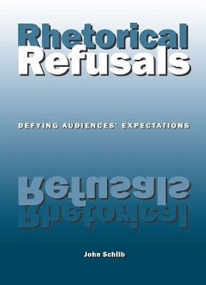 Rhetorical Refusals(English, Paperback, Schilb John)