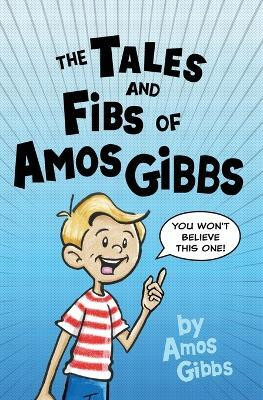The Tales and Fibs of Amos Gibbs(English, Paperback, Gibbs Amos)