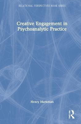 Creative Engagement in Psychoanalytic Practice(English, Hardcover, Markman Henry)