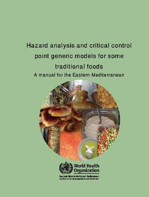 Manual of Generic HACCP Models for Some Traditional Foods in the Eastern Mediterranean Region(English, Paperback, Who Regional Office for the Eastern Mediterrean)