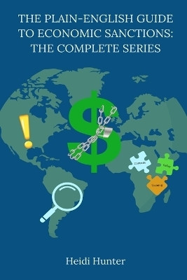 The Plain-English Guide to Economic Sanctions(English, Paperback, Hunter Heidi)