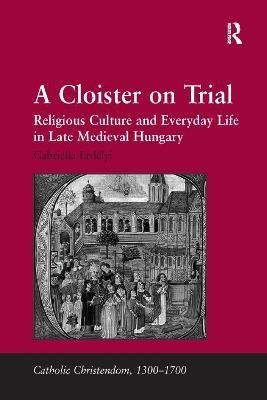 A Cloister on Trial(English, Paperback, Erdelyi Gabriella)