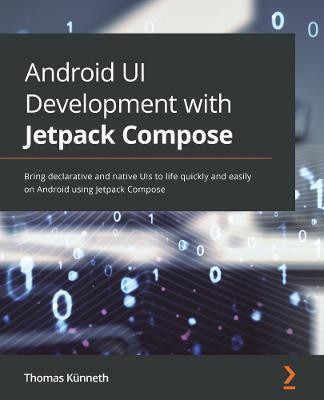 Android UI Development with Jetpack Compose(English, Paperback, Kuenneth Thomas)