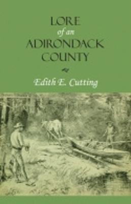 Lore of an Adirondack County(English, Paperback, Cutting Edith E.)