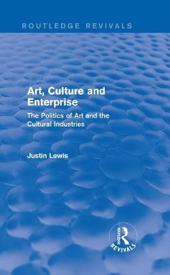 Art, Culture and Enterprise (Routledge Revivals)(English, Electronic book text, Lewis Justin)