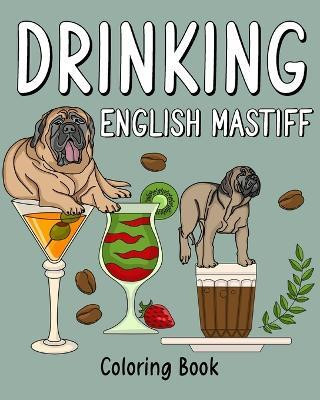 Drinking English Mastiff Coloring Book(English, Paperback, Paperland)