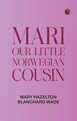 Mari, Our Little Norwegian Cousin(Paperback, Mary Hazelton Blanchard Wade)