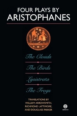 Four Plays By Aristophanes; the Clouds; the Birds; Lysistrata; the Frogs(English, Paperback, Lattimore Richmond)