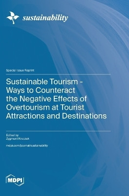 Sustainable Tourism - Ways to Counteract the Negative Effects of Overtourism at Tourist Attractions and Destinations(English, Hardcover, unknown)