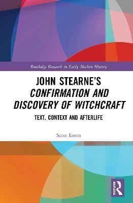 John Stearne's Confirmation and Discovery of Witchcraft(English, Hardcover, Eaton Scott)