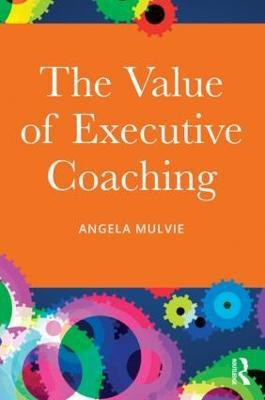 The Value of Executive Coaching(English, Paperback, Mulvie Angela)