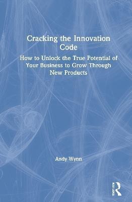 Cracking the Innovation Code(English, Hardcover, Wynn Andy)