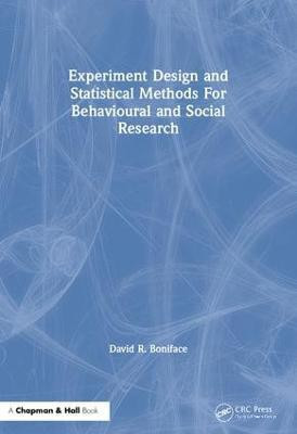 Experiment Design and Statistical Methods For Behavioural and Social Research(English, Paperback, Boniface David R.)