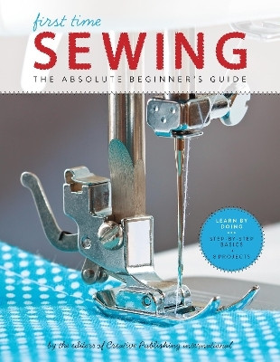 First Time Sewing: Volume 1(English, Electronic book text, Editors of Creative Publishing international)