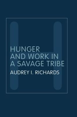 Hunger and Work in a Savage Tribe(English, Paperback, Richards Audrey)