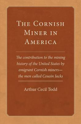 The Cornish Miner in America(English, Paperback, Todd Arthur Cecil)