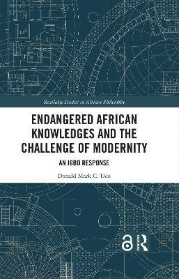 Endangered African Knowledges and the Challenge of Modernity(English, Paperback, Ude Donald Mark C.)