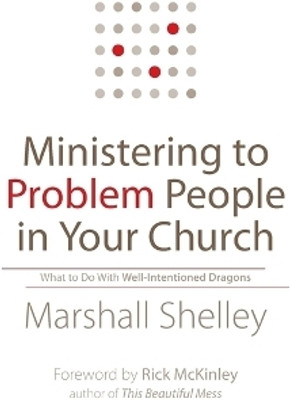 Ministering to Problem People in Your Church - What to Do With Well-Intentioned Dragons(English, Paperback, Shelley Marshall)