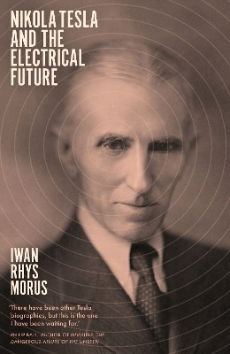 Nikola Tesla and the Electrical Future(English, Paperback, Rhys Morus Iwan)