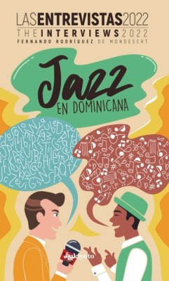 Jazz en Dominicana: Las Entrevistas 2022(Paperback, Fernando Rodriguez De Mondesert)