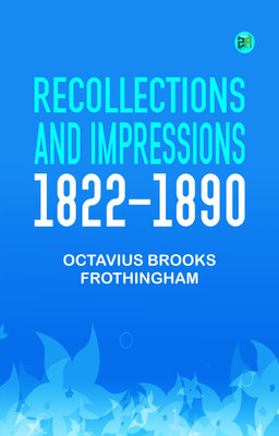 Recollections and Impressions, 1822-1890(Paperback, Octavius Brooks Frothingham)