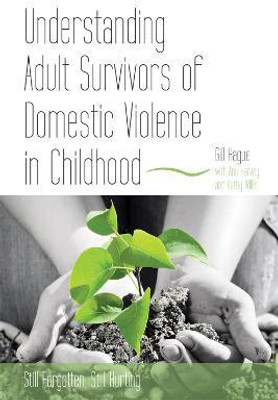 Understanding Adult Survivors of Domestic Violence in Childhood(English, Paperback, Hague Gill)
