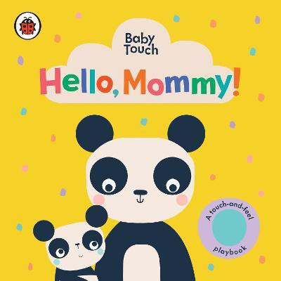 Hello, Mommy!: A Touch-and-Feel Playbook(English, Board book, Ladybird)