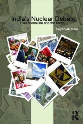 India's Nuclear Debate  - Exceptionalism and the Bomb(English, Hardcover, Malik Priyanjali)