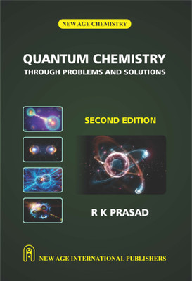 Quantum Chemistry Through Problems And Solutions(Paperback, Dr. R K Prasad)
