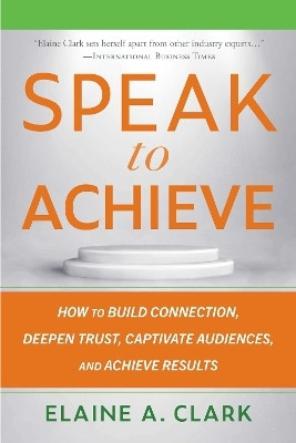Speak to Achieve(English, Paperback, Clark Elaine A.)