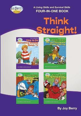 A Living Skills and Survival Skills Four-in-One Book - Think Straight!!(English, Paperback, Berry Joy)