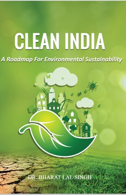 Clean India A road map for environment sustainability(Paperback, Dr. Bharat Lal Singh,Dr. Abhishek Singh)