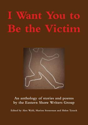 I Want You to Be the Victim(English, Paperback, Alex Wyld Marion Stoneman, Helen Tyzack, Edited by)