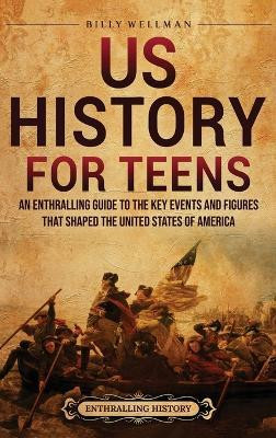 US History for Teens(English, Hardcover, Wellman Billy)
